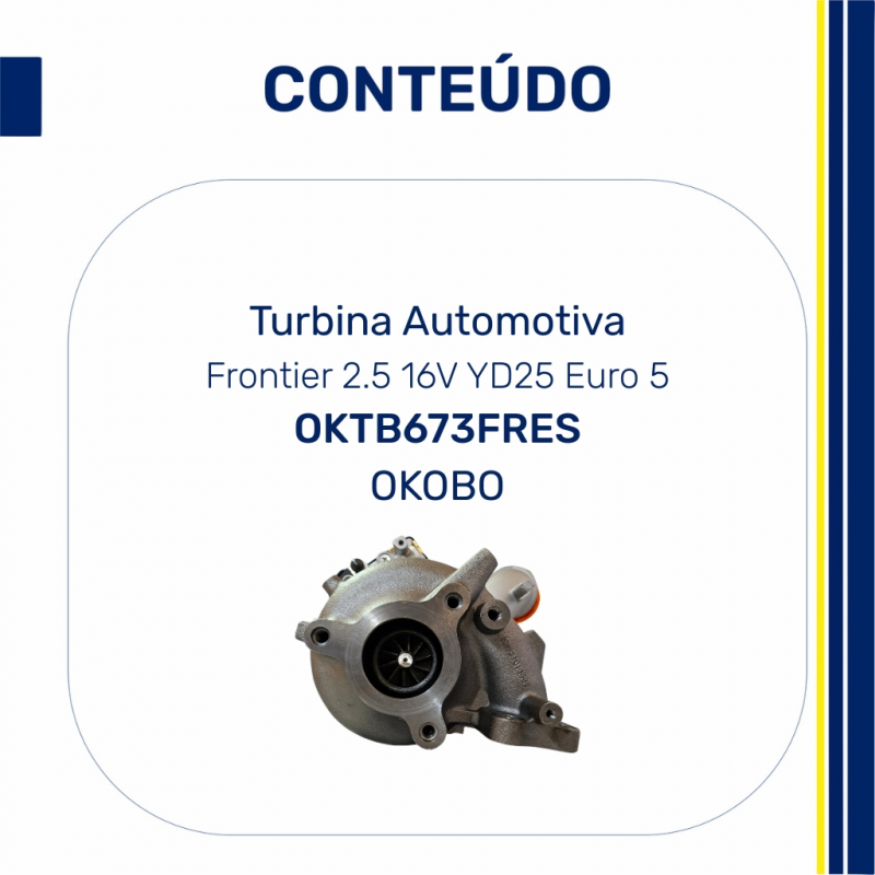 OKTB673FRES - Turbina Automotiva Nissan Frontier 2.5 16V YD25 Euro 5 | OKOBO